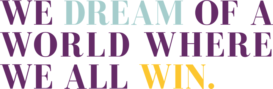 We dream of a world where we all win